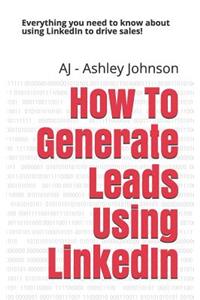 How to Generate Leads Using Linkedin