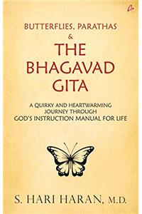 Butterflies, Parathas and the Bhagavad Gita: A Quirky and Heartwarming Journey Through God's Instruction Manual for Life