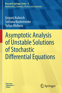 Asymptotic Analysis of Unstable Solutions of Stochastic Differential Equations