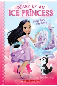 Snow Place Like Home (Diary of an Ice Princess #1)