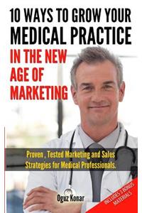 10 Ways To Grow Your Medical Practice In The New Age Of Marketing