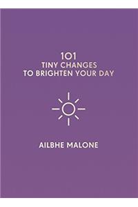 101 Tiny Changes to Brighten Your Day