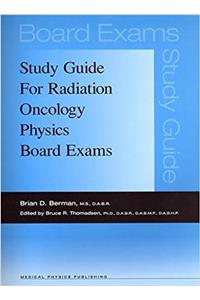 Study Guide for Radiation Oncology Physics Board Exams