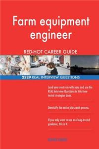 Farm equipment engineer RED-HOT Career Guide; 2529 REAL Interview Questions