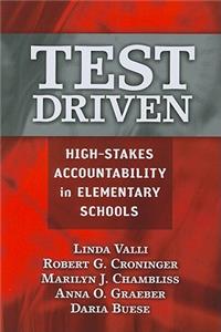 Test Driven: High-Stakes Accountability in Elementary Schools