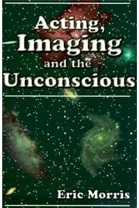 Acting, Imaging and the Unconscious