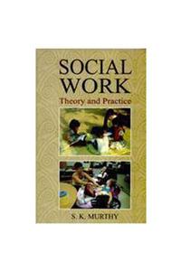 Social Work: Theory And Practice