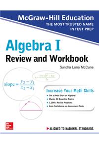 McGraw-Hill Education Algebra I Review and Workbook