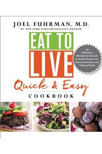 Eat to Live Quick and Easy Cookbook