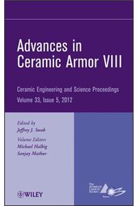 Advances in Ceramic Armor VIII, Volume 33, Issue 5