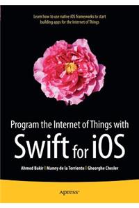 Program the Internet of Things with Swift for IOS