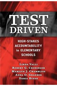 Test Driven: High-Stakes Accountability in Elementary Schools