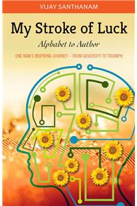 My Stroke Of Luck: From Alphabet To Author