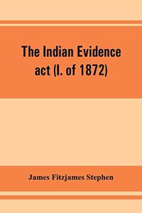 Indian evidence act (I. of 1872)