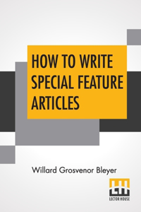 How To Write Special Feature Articles