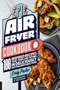 Epic Air Fryer Cookbook