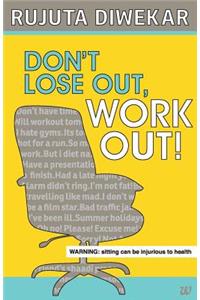 Don't Lose Out, Work Out!