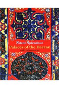 Silent Splendour: Palaces of the Deccan, 14th-19th Centuries