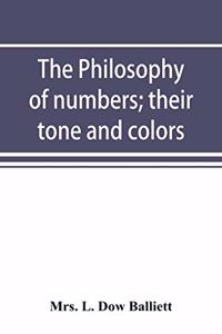 The philosophy of numbers; their tone and colors