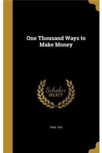 One Thousand Ways to Make Money