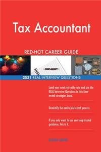 Tax Accountant RED-HOT Career Guide; 2531 REAL Interview Questions