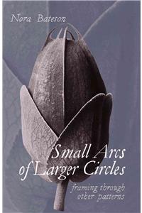 Small Arcs of Larger Circles