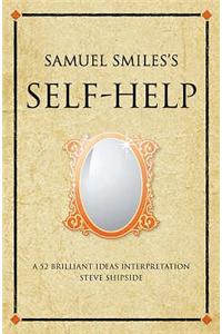 Samuel Smiles's "Self-help": A 52 Brilliant Ideas Interpretation