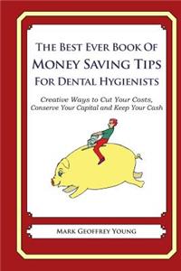 The Best Ever Book of Money Saving Tips for Dental Hygienists