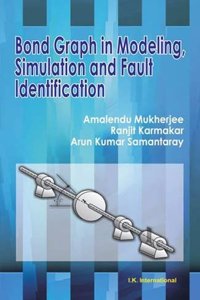 Bond Graph in Modeling, Simulation and Fault Identification