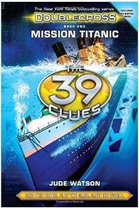 39 Clues: The: Double Cross Book 1- Mission Titanic