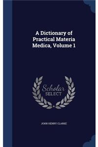 A Dictionary of Practical Materia Medica, Volume 1