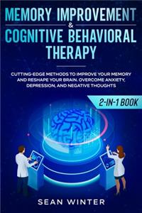 Memory Improvement and Cognitive Behavioral Therapy (CBT) 2-in-1 Book