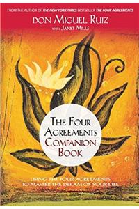 The Four Agreements Companion Book: Using the Four Agreements to Master the Dream of Your Life