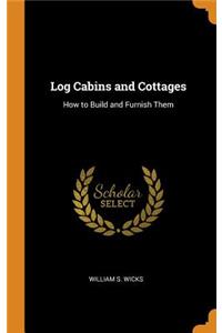 Log Cabins and Cottages