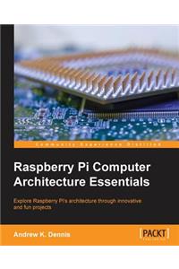 Raspberry Pi Computer Architecture Essentials