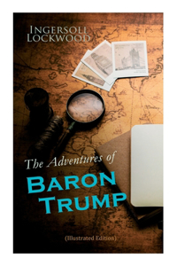 Adventures of Baron Trump (Illustrated Edition)