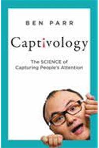 Captivology : The Science of Capturing People’s Attention