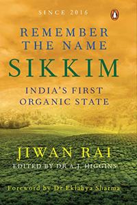 Remember the Name Sikkim: India?s First Organic State