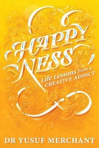 Happyness: Life Lessons from a Creative Addict