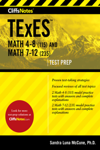 Cliffsnotes TExES Math 4-8 (115) and Math 7-12 (235)