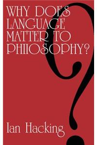 Why Does Language Matter to Philosophy?