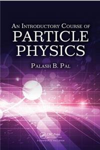 An Introductory Course of Particle Physics