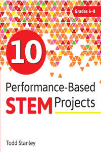 10 Performance-Based Stem Projects for Grades 6-8