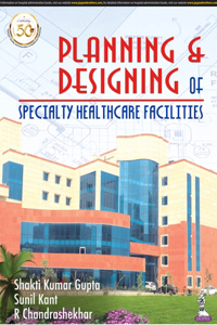 Planning and Designing of Specialty Healthcare Facilities