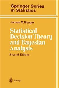 Statistical Decision Theory and Bayesian Analysis