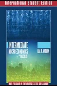 Intermediate Microeconomics with Calculus A Modern Approach International Student Edition + Workouts in Intermediate Microeconomics for Intermediate Microeconomics and Intermediate Microeconomics with Calculus, Ninth Edition