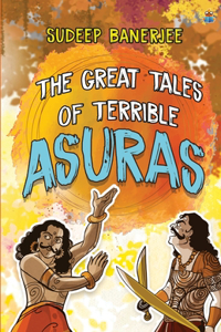 The Great Tales Of Terrible Asuras