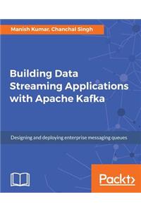 Building Data Streaming Applications with Apache Kafka