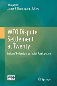 Wto Dispute Settlement at Twenty: Insiders' Reflections on India's Participation