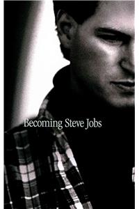 Becoming Steve Jobs